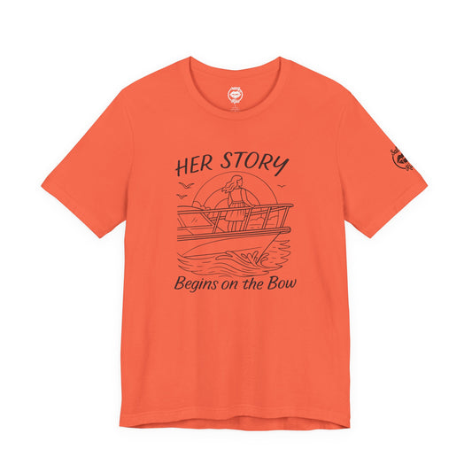 "Her Story Begins on the Bow" Tee