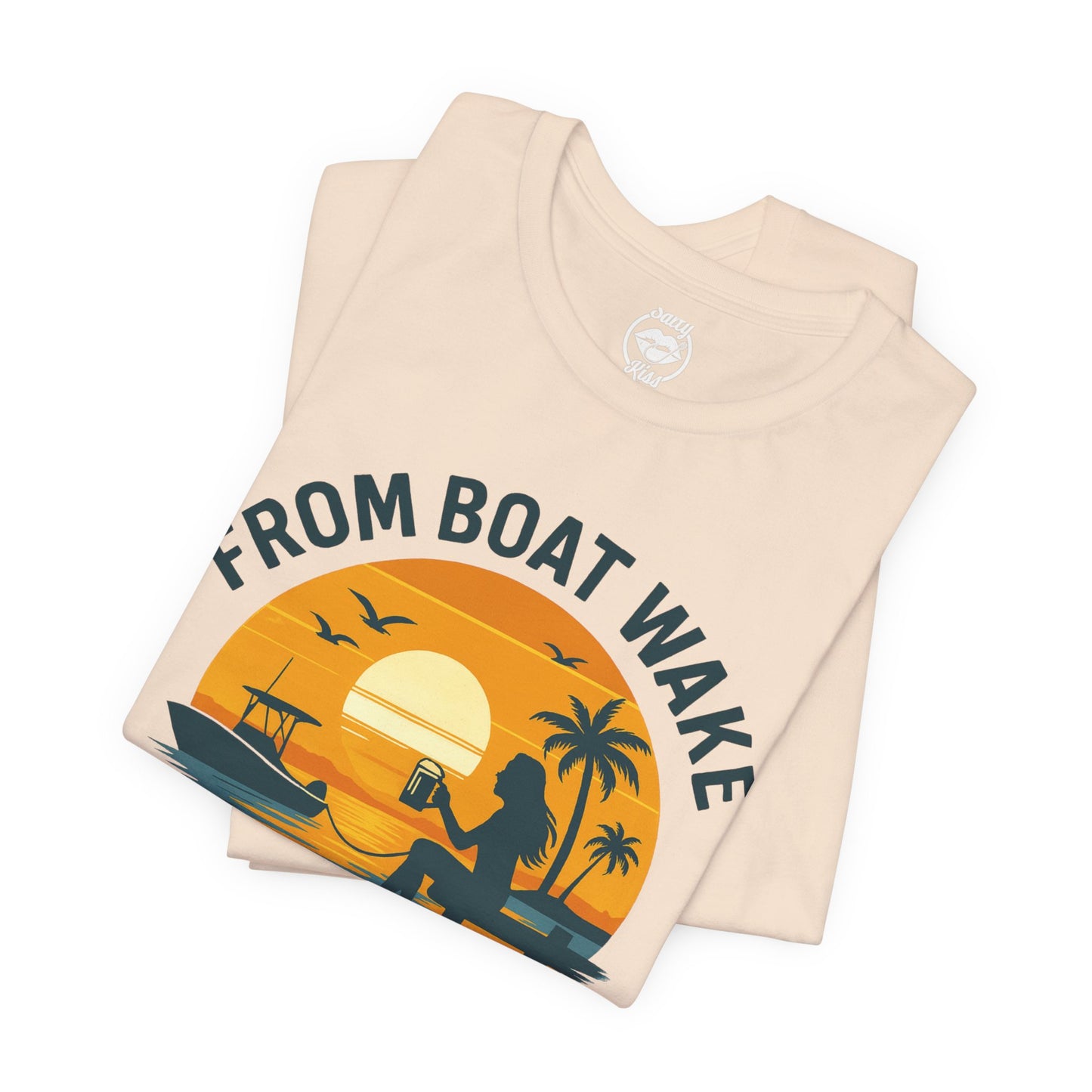 "From Boat Wake to Bar Stool" Tee