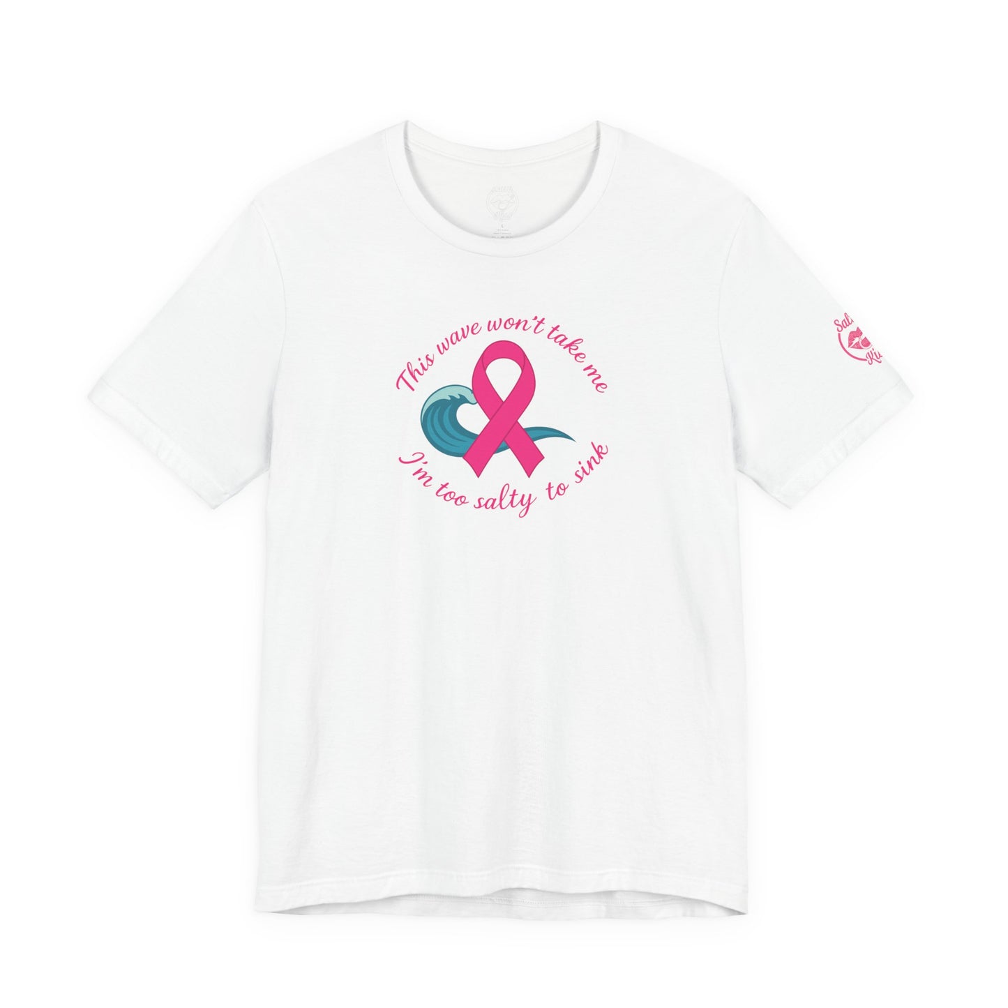 "I'm too Salty to Sink - Breast Cancer" Tee