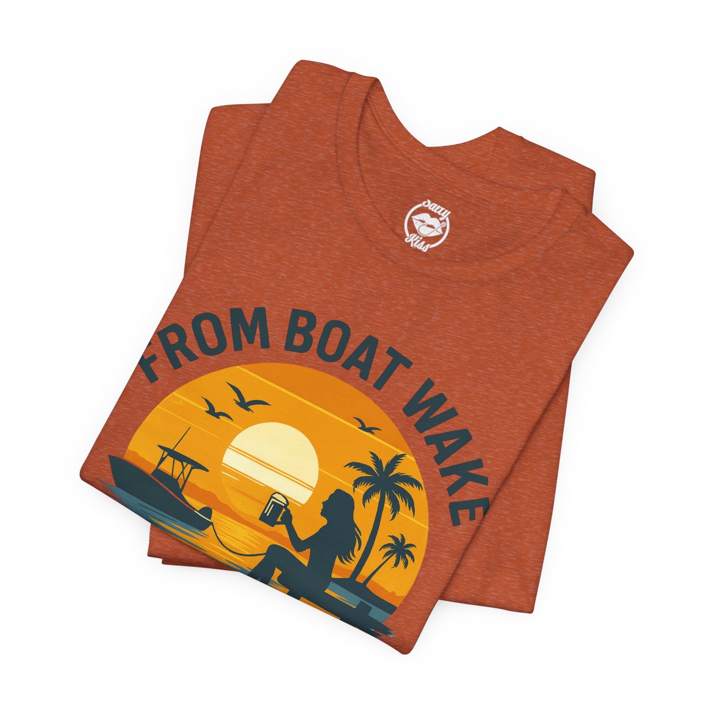 "From Boat Wake to Bar Stool" Tee