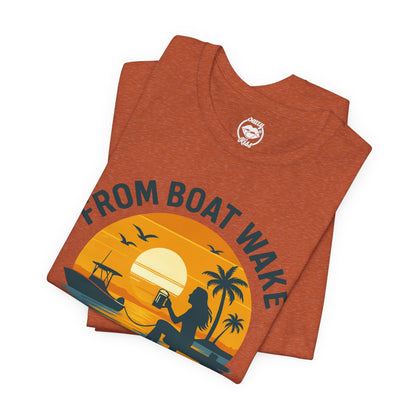 "From Boat Wake to Bar Stool" Tee