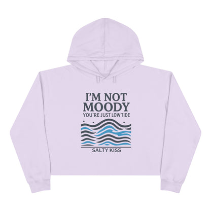 Women's Crop Hoodie - I'm Not Moody You're Just Low Tide by Salty Kiss coastal apparel