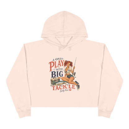 Women's Crop Hoodie - I Only Play with Big Tackle