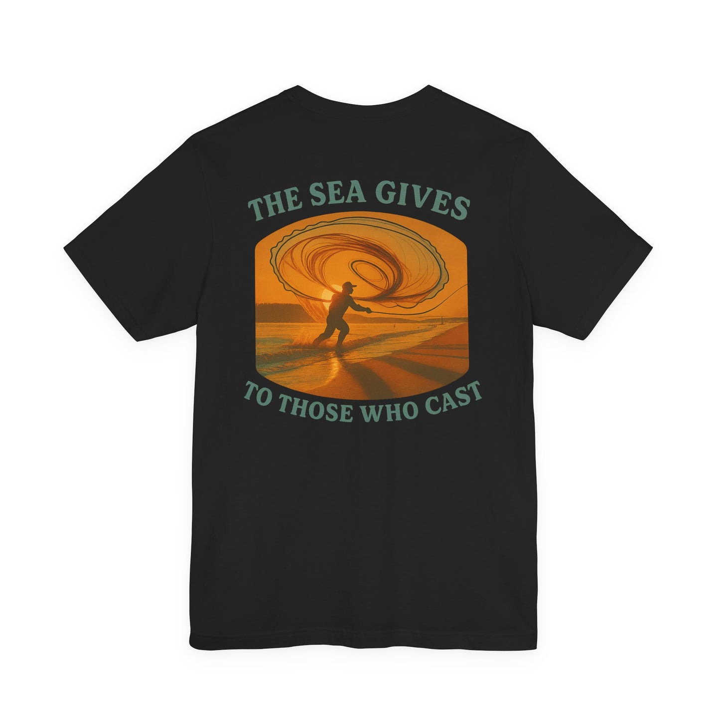 "The Sea Gives to those Who Cast" Tee