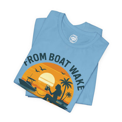 "From Boat Wake to Bar Stool" Tee