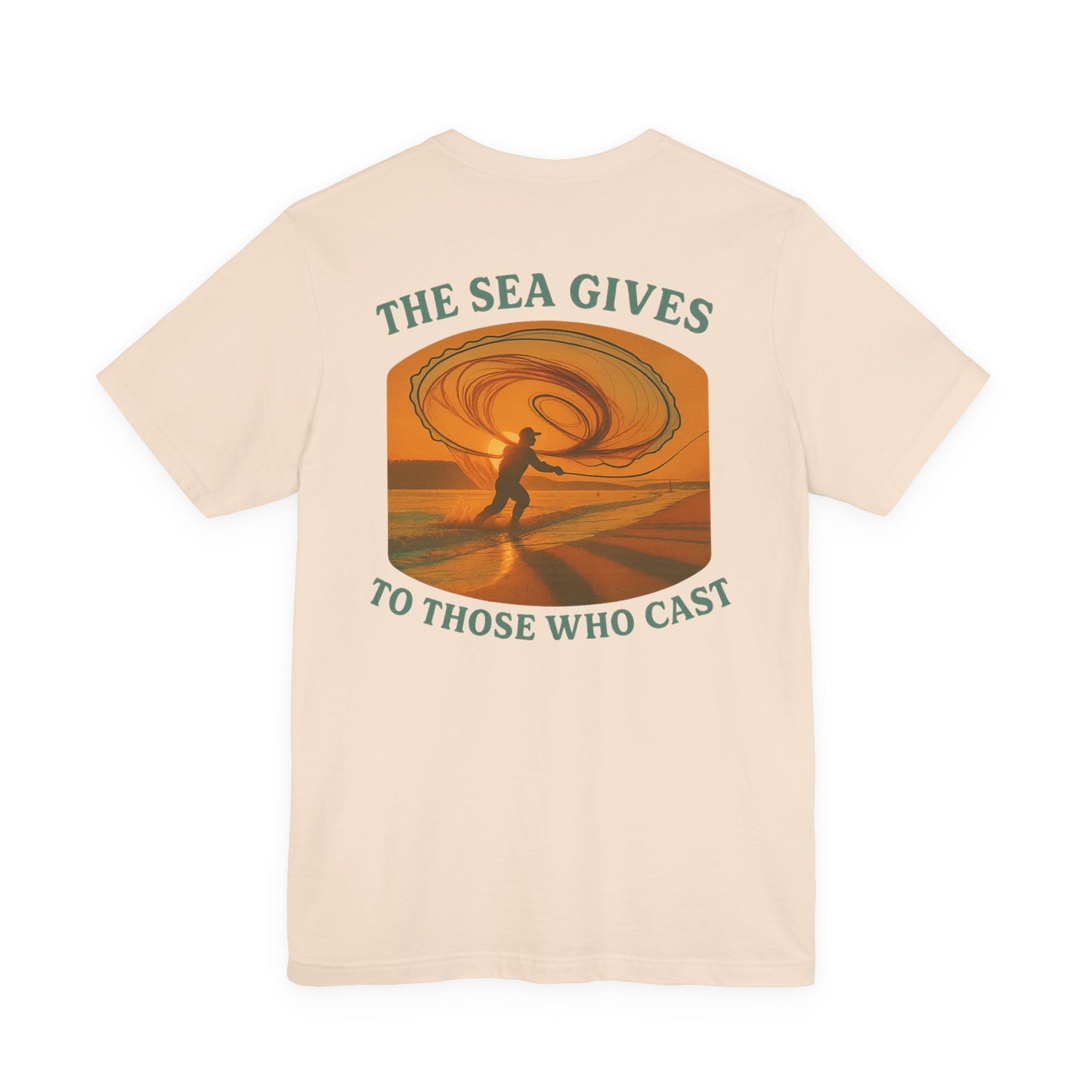 "The Sea Gives to those Who Cast" Tee