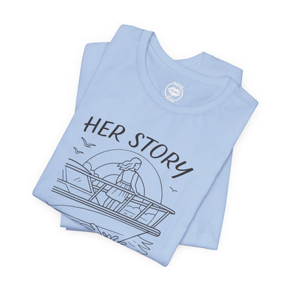"Her Story Begins on the Bow" Tee