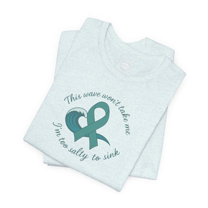 "I'm too Salty to Sink - Ovarian Cancer"