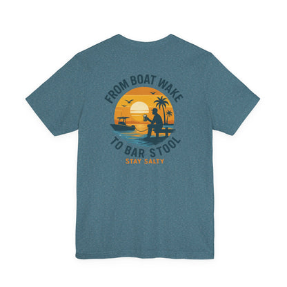"From Boat Wake to Bar Stool" Tee