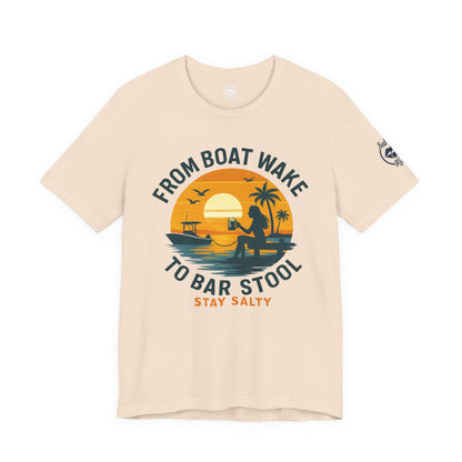 "From Boat Wake to Bar Stool" Tee