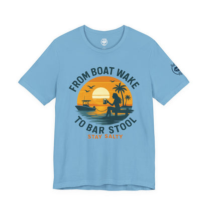 "From Boat Wake to Bar Stool" Tee
