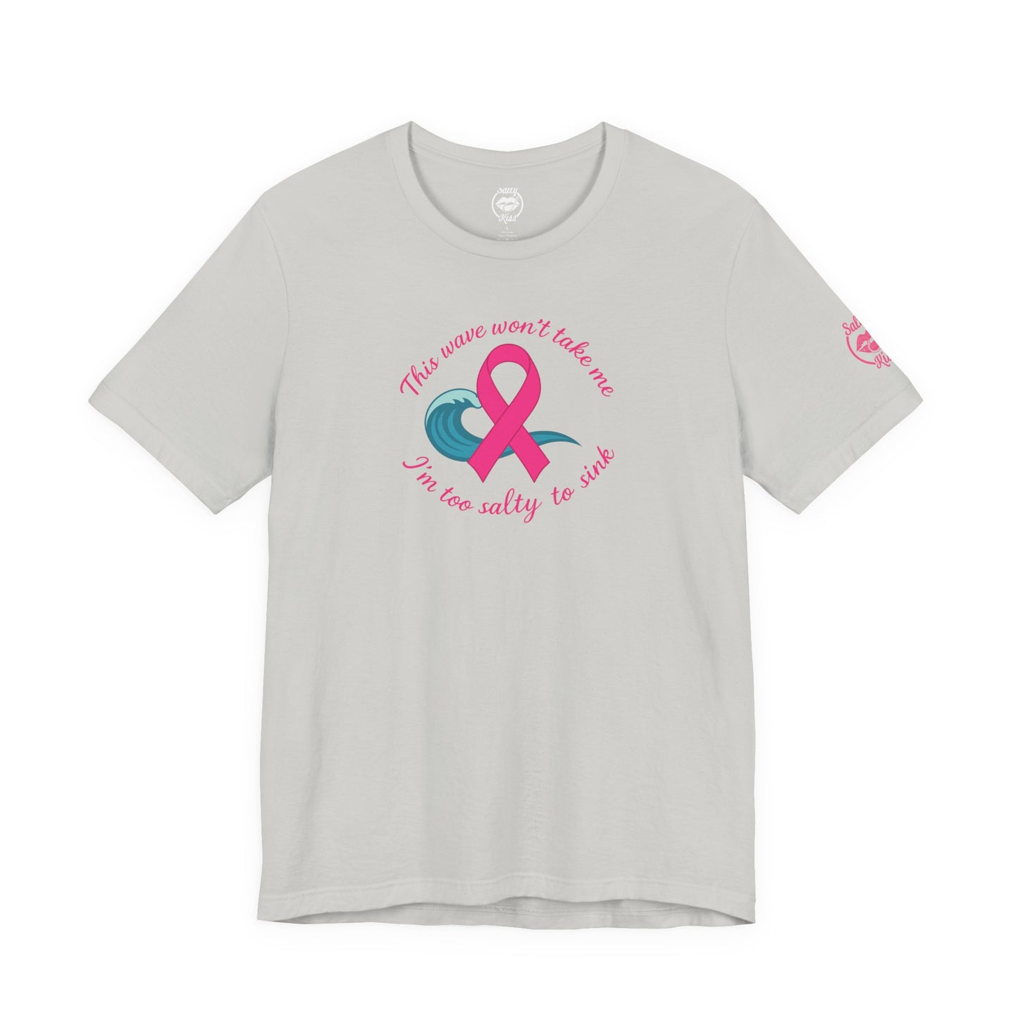 "I'm too Salty to Sink - Breast Cancer" Tee