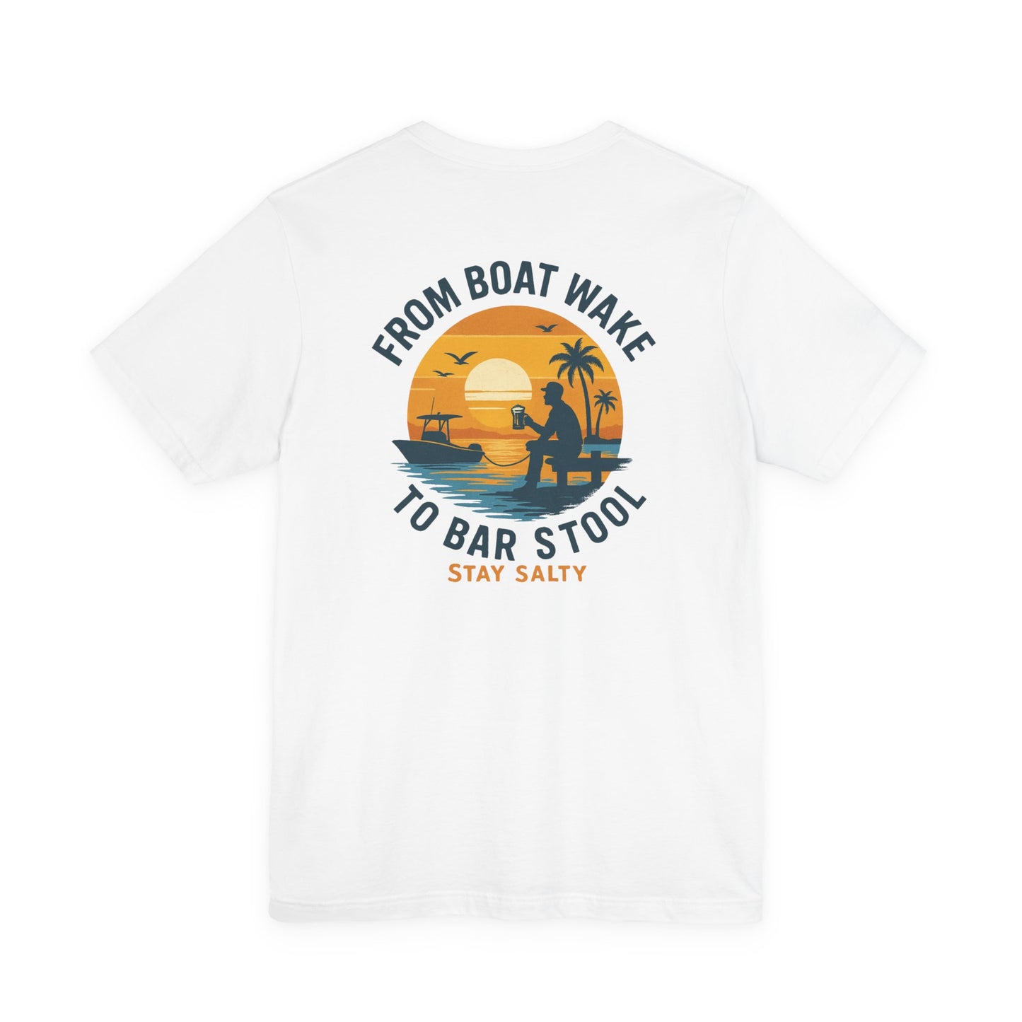 "From Boat Wake to Bar Stool" Tee