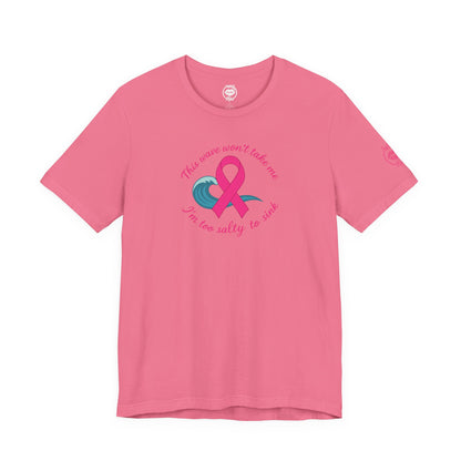 "I'm too Salty to Sink - Breast Cancer" Tee