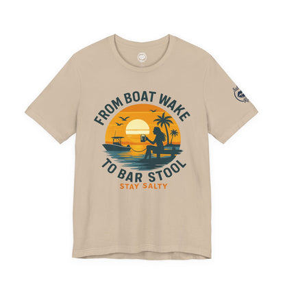 "From Boat Wake to Bar Stool" Tee
