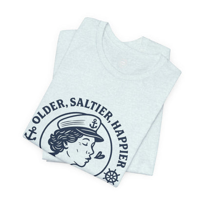 "Older, Saltier, Happier" Tee