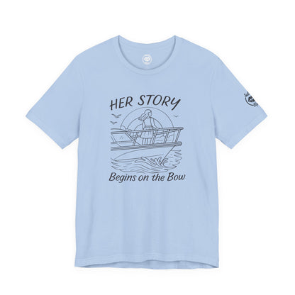 "Her Story Begins on the Bow" Tee