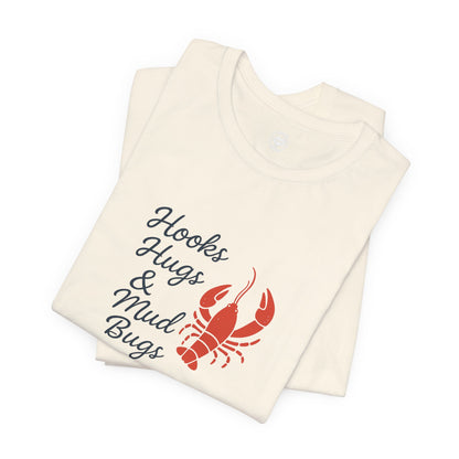 "Hooks, Hugs & Mud Bugs" Tee