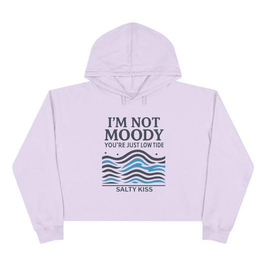 "I'm Not Moody You're Just Low Tide" Crop Hoodie