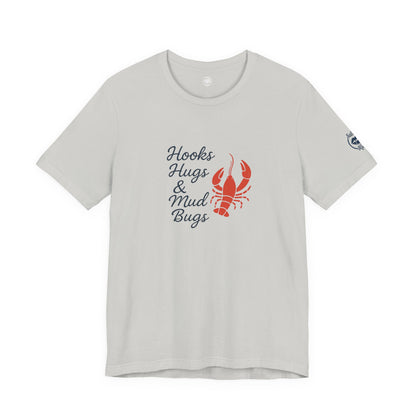 "Hooks, Hugs & Mud Bugs" Tee