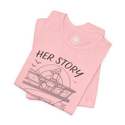 "Her Story Begins on the Bow" Tee