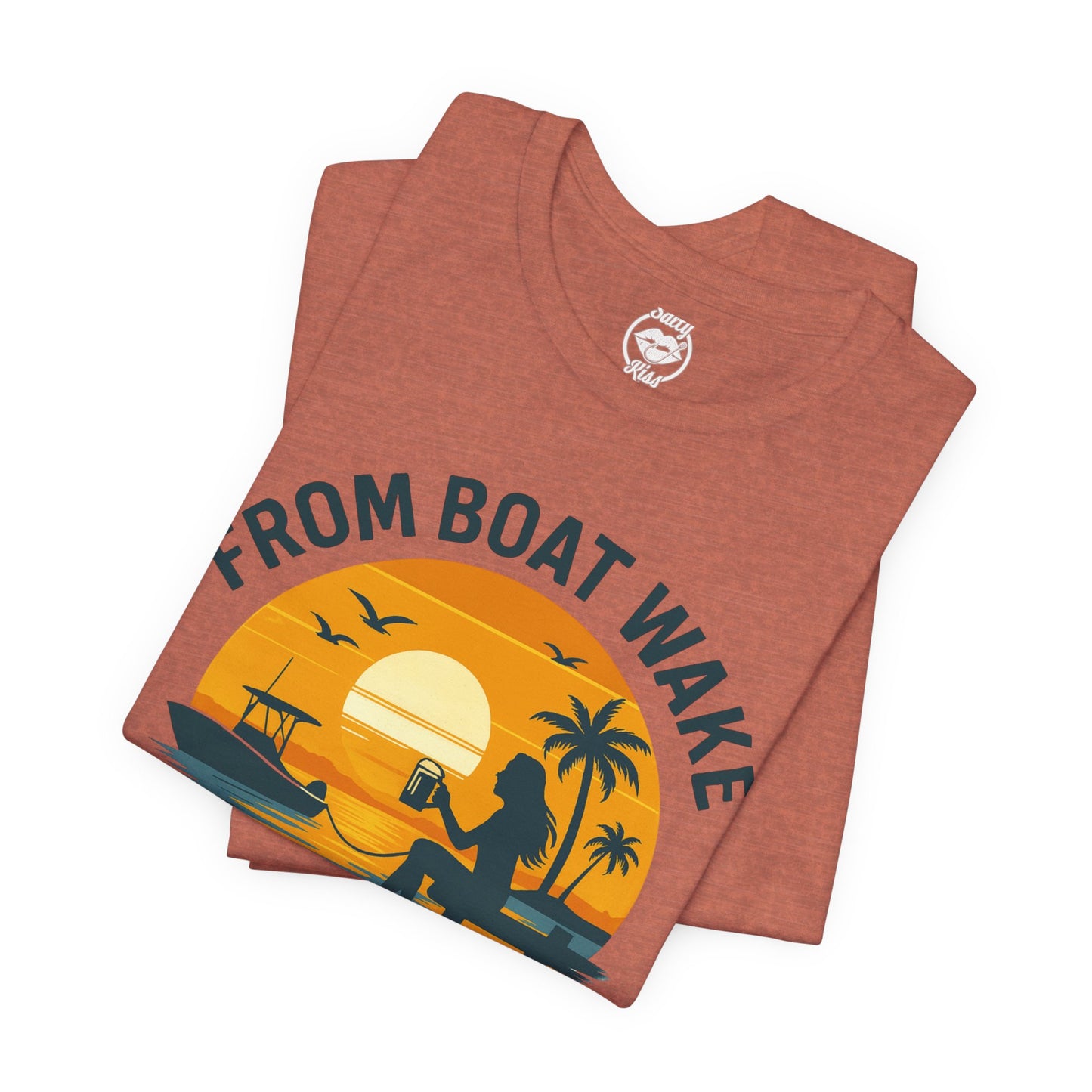 "From Boat Wake to Bar Stool" Tee