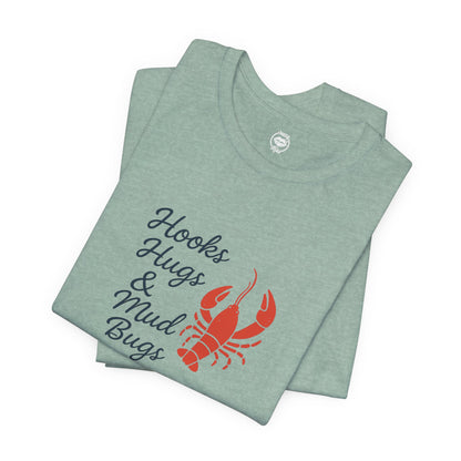"Hooks, Hugs & Mud Bugs" Tee