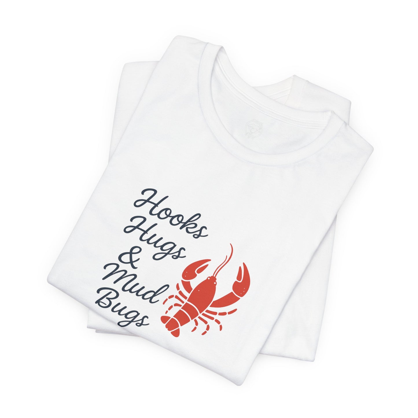 "Hooks, Hugs & Mud Bugs" Tee