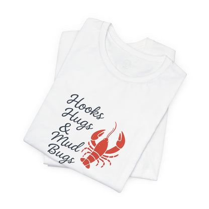 "Hooks, Hugs & Mud Bugs" Tee