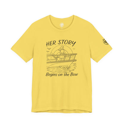 "Her Story Begins on the Bow" Tee