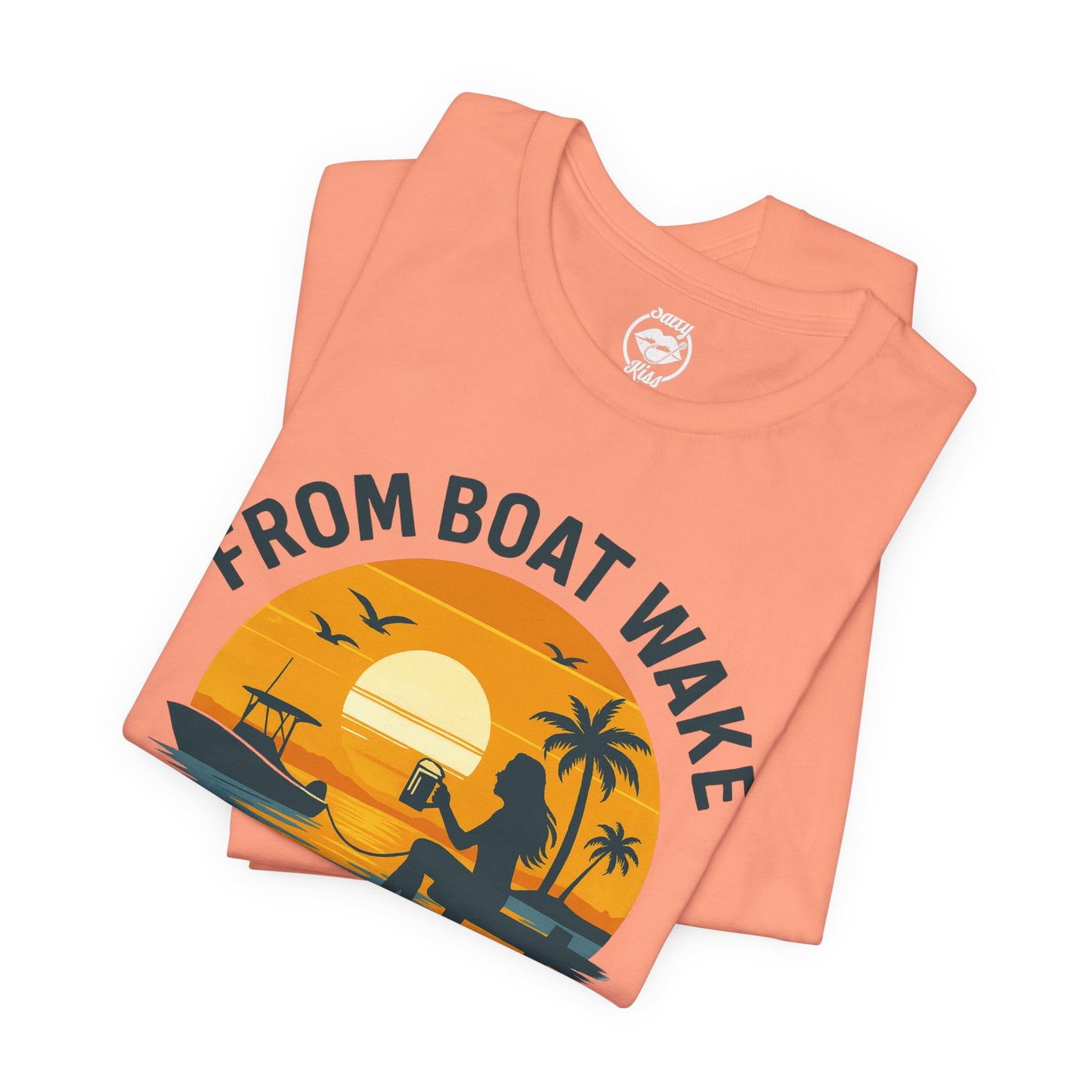 "From Boat Wake to Bar Stool" Tee