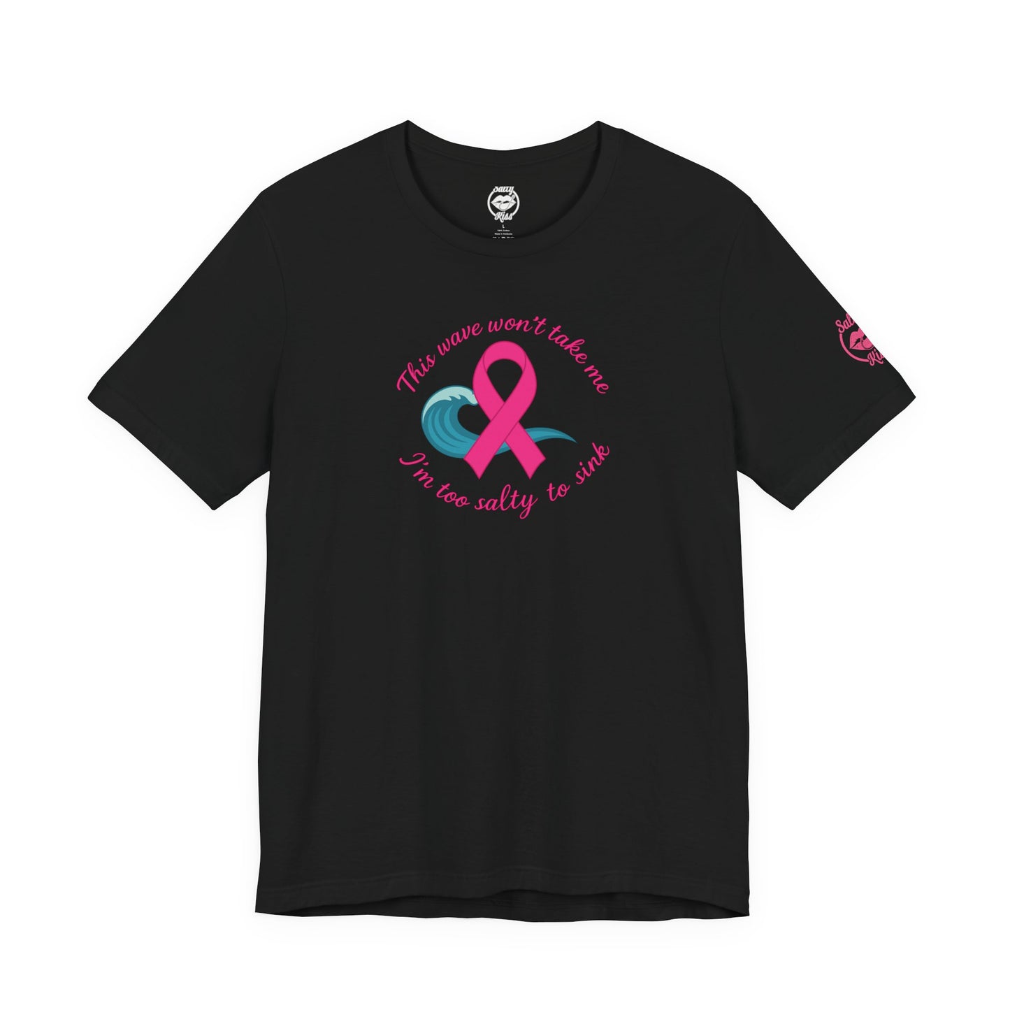 "I'm too Salty to Sink - Breast Cancer" Tee
