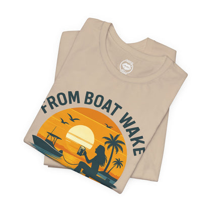 "From Boat Wake to Bar Stool" Tee