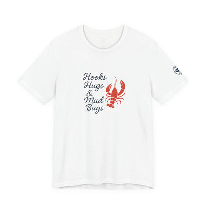 "Hooks, Hugs & Mud Bugs" Tee
