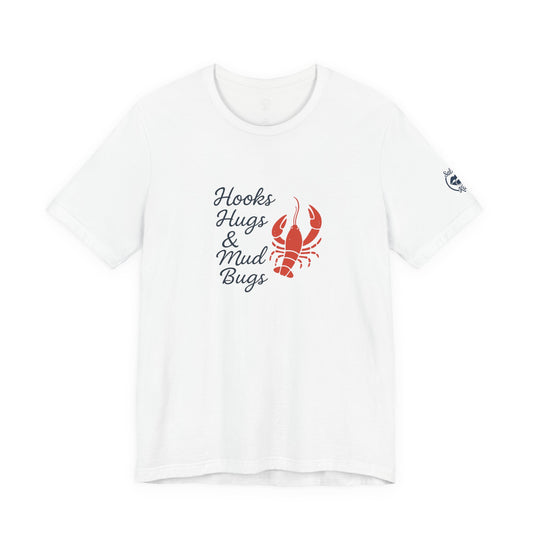 "Hooks, Hugs & Mud Bugs" Tee
