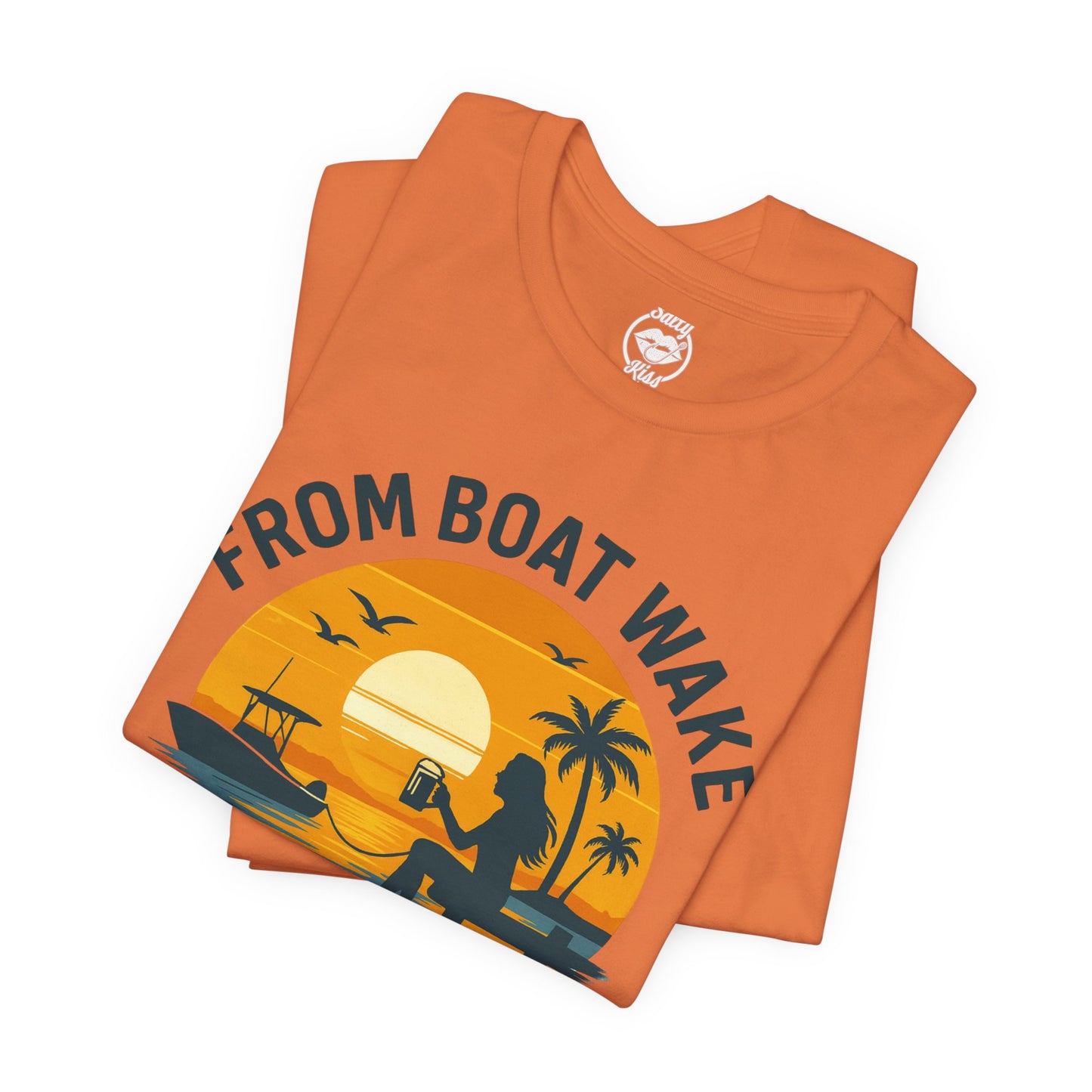 "From Boat Wake to Bar Stool" Tee