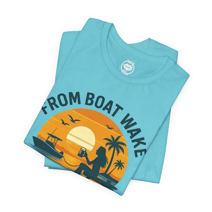 "From Boat Wake to Bar Stool" Tee