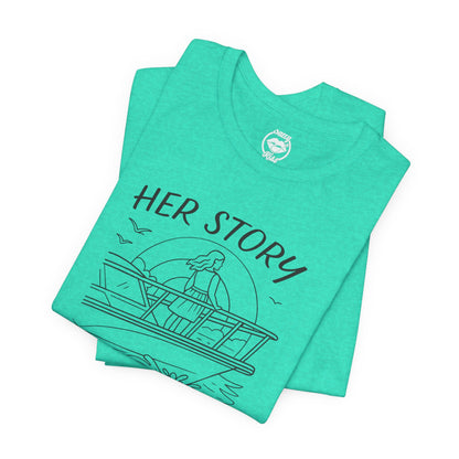 "Her Story Begins on the Bow" Tee