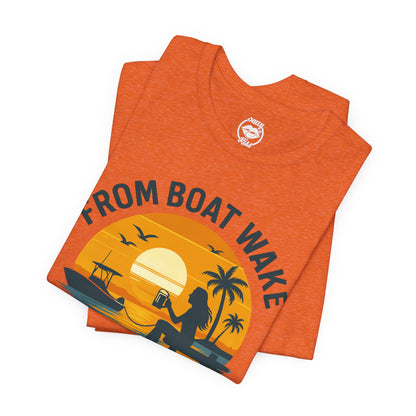 "From Boat Wake to Bar Stool" Tee