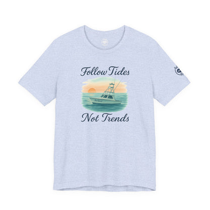 "Follow Tides Not Trends" Tee