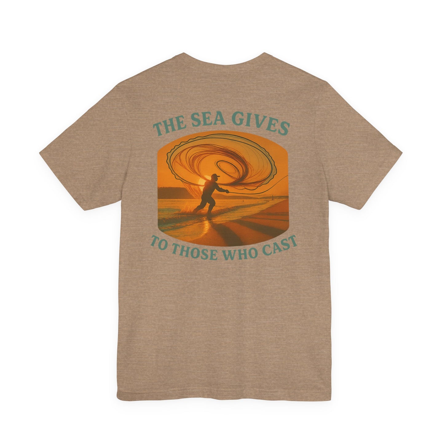 "The Sea Gives to those Who Cast" Tee
