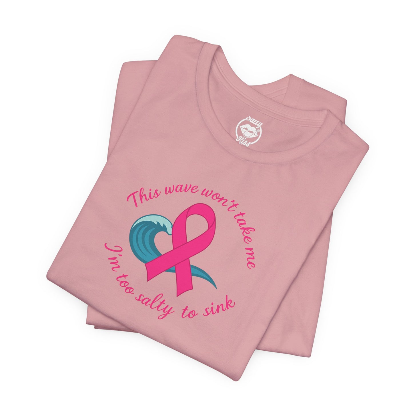 "I'm too Salty to Sink - Breast Cancer" Tee