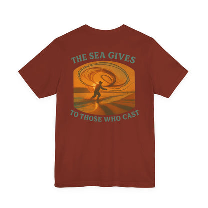 "The Sea Gives to those Who Cast" Tee