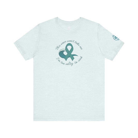 "I'm too Salty to Sink - Ovarian Cancer"