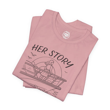 "Her Story Begins on the Bow" Tee