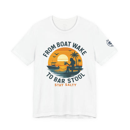 "From Boat Wake to Bar Stool" Tee