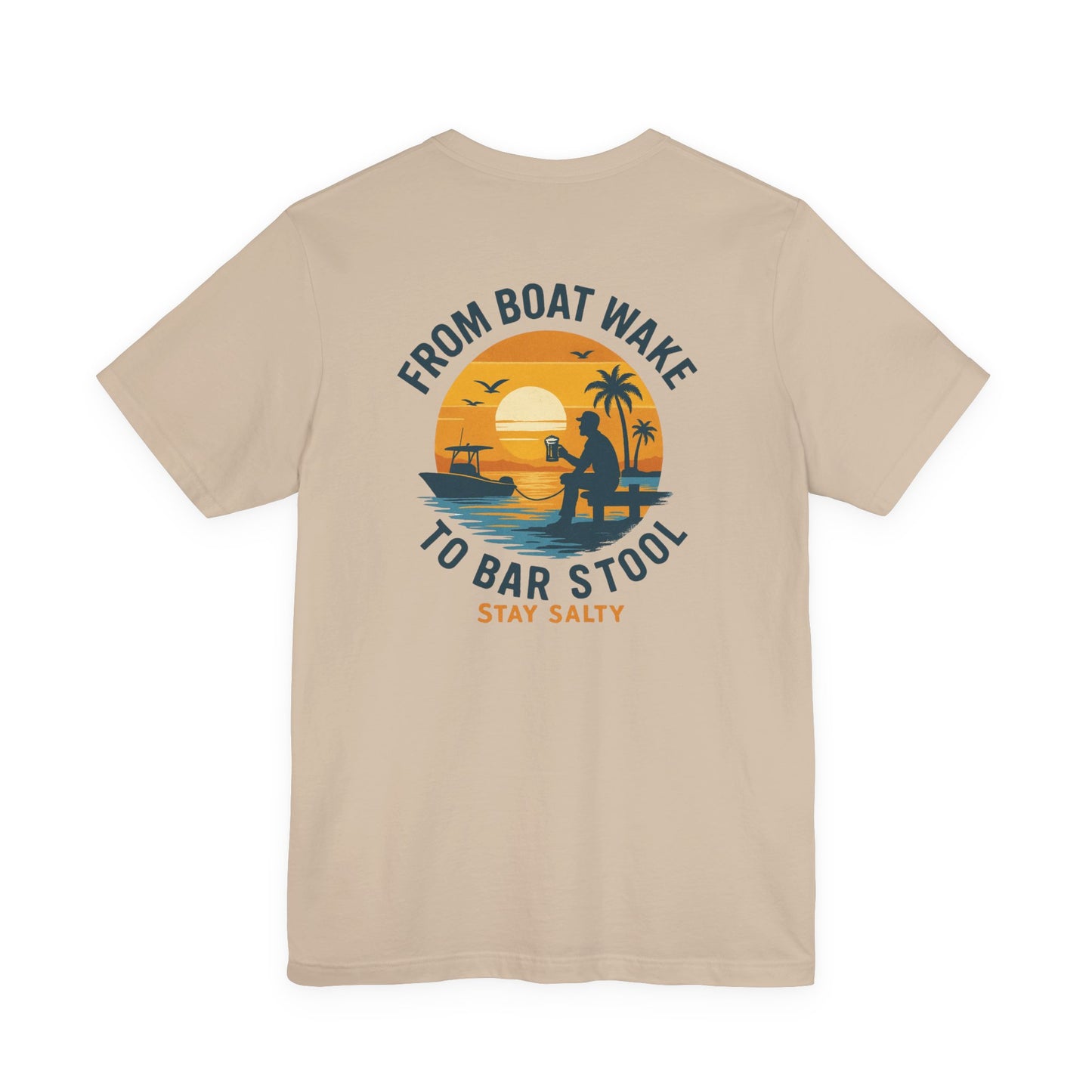 "From Boat Wake to Bar Stool" Tee