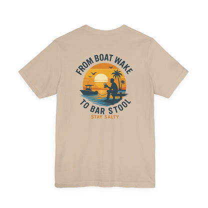 "From Boat Wake to Bar Stool" Tee
