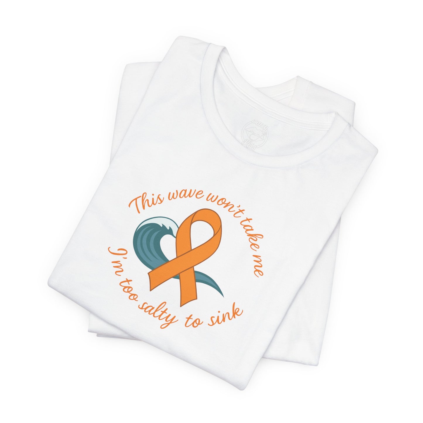 "I'm too Salty to Sink - Leukemia"