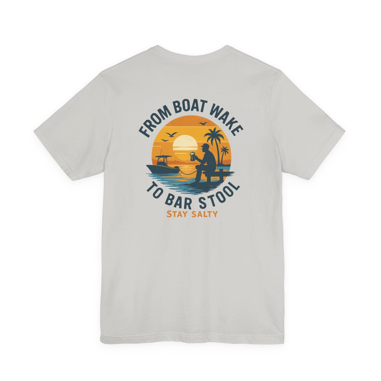 "From Boat Wake to Bar Stool" Tee